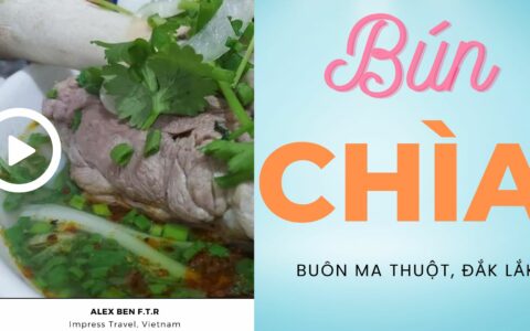 Video review về Bún Chìa, đặc sản Buôn Ma Thuột